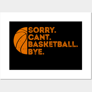 Funny basketball sorry can't BASKETBALL BYE - Basketball Posters and Art